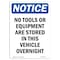 Signmission OSHA Notice, 7" Height, No Tools Or Equipment Are Stored Sign, 7" X 5", Portrait OS-NS-D-57-V-14902 - alternate 1